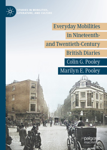 Everyday Mobilities in Nineteenth- and Twentieth-Century British Diaries (Studies in Mobilities, Literature, and Culture) book cover by Colin G. Pooley, Marilyn E. Pooley