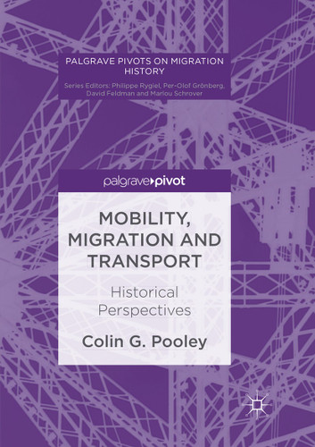 Mobility, Migration and Transport: Historical Perspectives (Palgrave Studies in Migration History) book cover by Colin G. Pooley