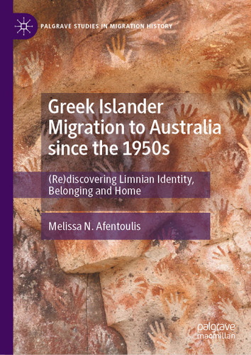 Greek Islander Migration to Australia since the 1950s: (Re)discovering Limnian Identity, Belonging and Home (Palgrave Studies in Migration History) book cover by Melissa N. Afentoulis