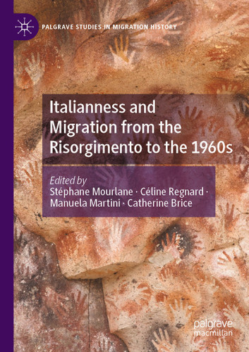 Italianness and Migration from the Risorgimento to the 1960s (Palgrave Studies in Migration History) book cover by 