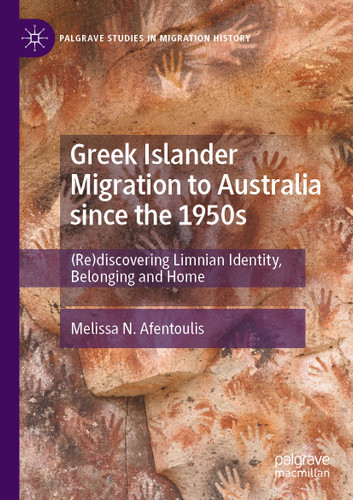 Greek Islander Migration to Australia since the 1950s: (Re)discovering Limnian Identity, Belonging and Home (Palgrave Studies in Migration History) book cover by Melissa N. Afentoulis
