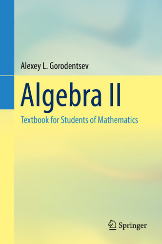 Algebra II: Textbook for Students of Mathematics book cover by Alexey L. Gorodentsev