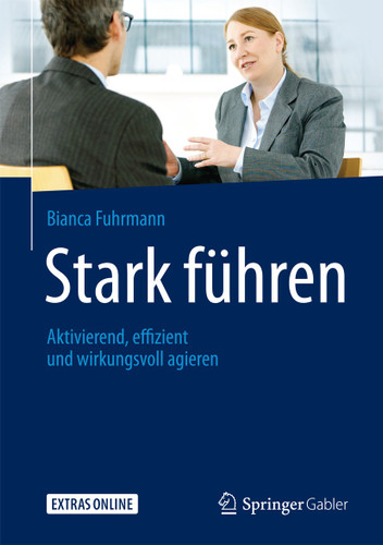 Stark führen: Aktivierend, effizient und wirkungsvoll agieren book cover by Bianca Fuhrmann