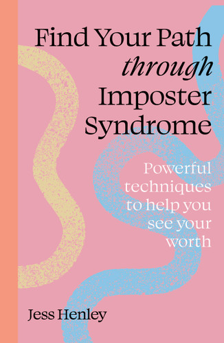 Find Your Path through Imposter Syndrome: Powerful techniques to help you see your worth (Find Your Path) book cover by Jess Henley
