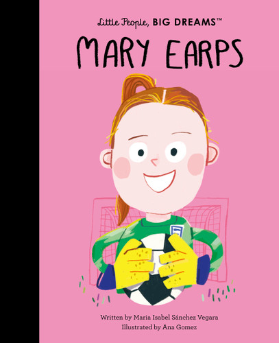 Mary Earps (Little People, BIG DREAMS) book cover by Maria Isabel Sanchez Vegara
