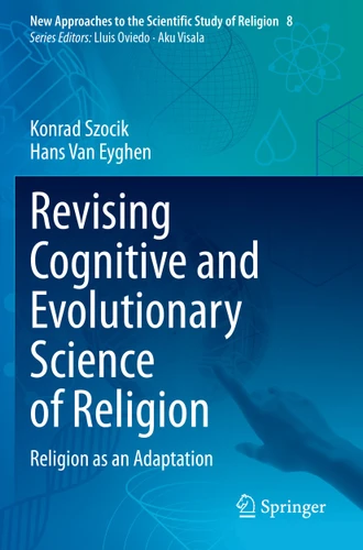 Revising Cognitive and Evolutionary Science of Religion: Religion as an Adaptation (New Approaches to the Scientific Study of Religion #8) book cover by Konrad Szocik, Hans Van Eyghen