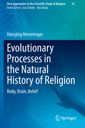 Evolutionary Processes in the Natural History of Religion: Body, Brain, Belief (New Approaches to the Scientific Study of Religion #10) book cover by Hansjörg Hemminger