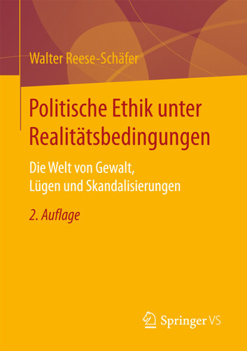 Politische Ethik unter Realitätsbedingungen: Die Welt von Gewalt, Lügen und Skandalisierungen book cover by Walter Reese-Schäfer