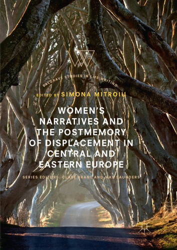 Women’s Narratives and the Postmemory of Displacement in Central and Eastern Europe (Palgrave Studies in Life Writing) book cover by 