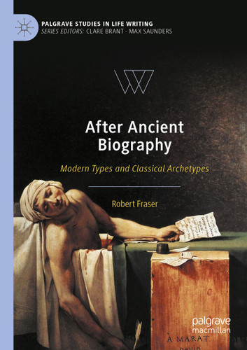 After Ancient Biography: Modern Types and Classical Archetypes (Palgrave Studies in Life Writing) book cover by Robert Fraser