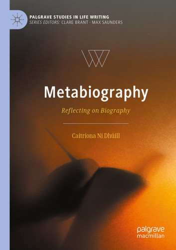 Metabiography: Reflecting on Biography (Palgrave Studies in Life Writing) book cover by Caitríona Ní Dhúill