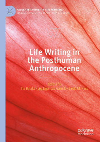 Life Writing in the Posthuman Anthropocene (Palgrave Studies in Life Writing) book cover by 