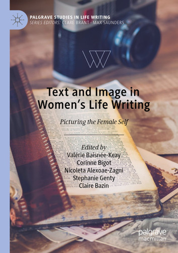 Text and Image in Women's Life Writing: Picturing the Female Self (Palgrave Studies in Life Writing) book cover by 