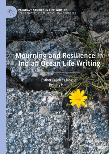 Mourning and Resilience in Indian Ocean Life Writing (Palgrave Studies in Life Writing) book cover by Esther Pujolràs-Noguer, Felicity Hand
