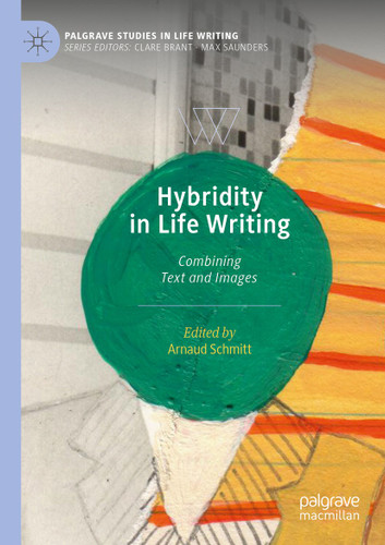 Hybridity in Life Writing: Combining Text and Images (Palgrave Studies in Life Writing) book cover by 