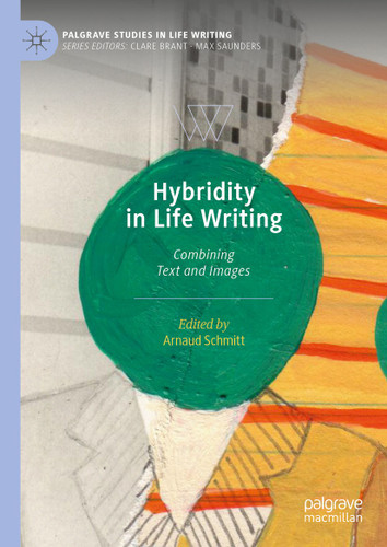 Hybridity in Life Writing: Combining Text and Images (Palgrave Studies in Life Writing) book cover by 