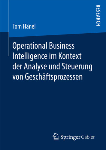 Operational Business Intelligence im Kontext der Analyse und Steuerung von Geschäftsprozessen book cover by Tom Hänel