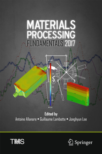 Materials Processing Fundamentals 2017 (The Minerals, Metals & Materials Series) book cover by 