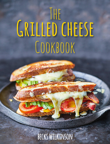 The Grilled Cheese Cookbook book cover by Becks Wilkinson
