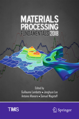 Materials Processing Fundamentals 2018 (The Minerals, Metals & Materials Series) book cover by 