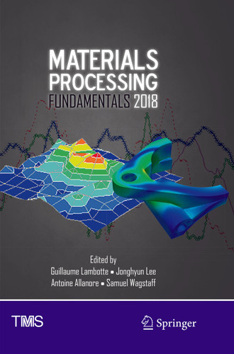 Materials Processing Fundamentals 2018 (The Minerals, Metals & Materials Series) book cover by 