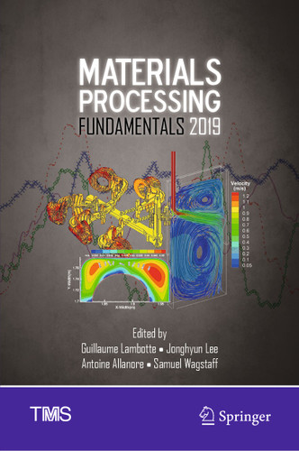 Materials Processing Fundamentals 2019 (The Minerals, Metals & Materials Series) book cover by 