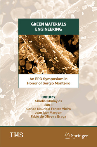 Green Materials Engineering: An EPD Symposium in Honor of Sergio Monteiro (The Minerals, Metals & Materials Series) book cover by 