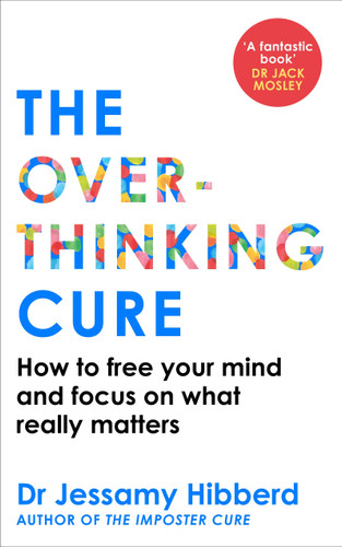 The Overthinking Cure: How to free your mind and focus on what really matters book cover by Dr. Jessamy Hibberd