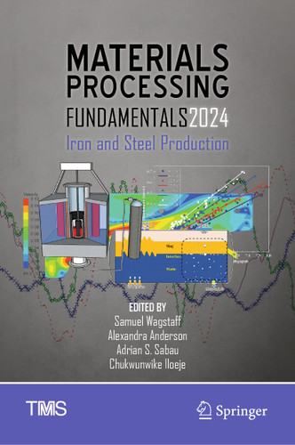 Materials Processing Fundamentals 2024: Iron and Steel Production (The Minerals, Metals & Materials Series) book cover by 