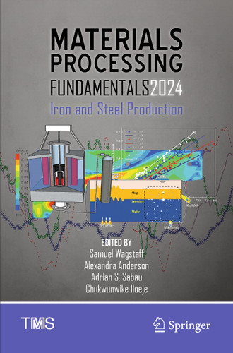 Materials Processing Fundamentals 2024: Iron and Steel Production (The Minerals, Metals & Materials Series) book cover by 