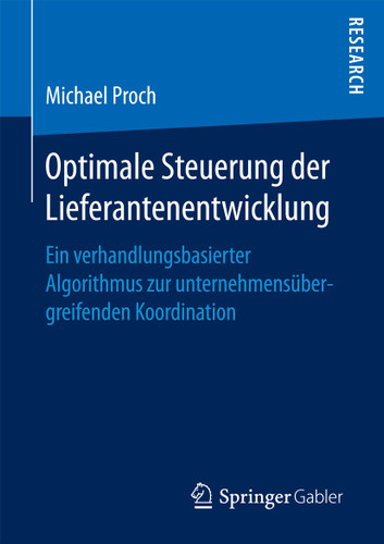 Optimale Steuerung der Lieferantenentwicklung: Ein verhandlungsbasierter Algorithmus zur unternehmensübergreifenden Koordination book cover by Michael Proch