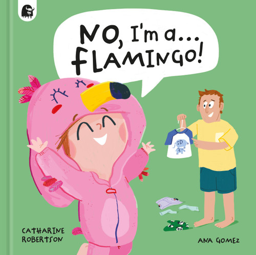 No, I'm a... FLAMINGO! (No, I'm a...) book cover by Catharine Robertson