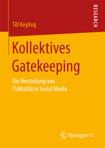 Kollektives Gatekeeping: Die Herstellung von Publizität in Social Media book cover by Till Keyling