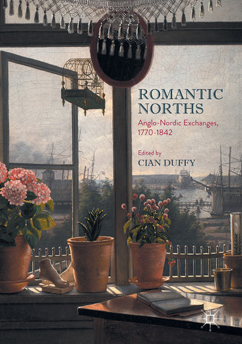 Romantic Norths: Anglo-Nordic Exchanges, 1770-1842 book cover by 