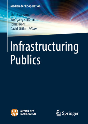 Infrastructuring Publics (Medien der Kooperation – Media of Cooperation) book cover by 