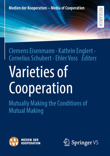 Varieties of Cooperation: Mutually Making the Conditions of Mutual Making (Medien der Kooperation – Media of Cooperation) book cover by 