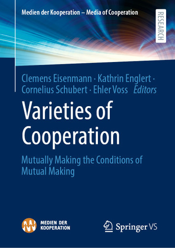Varieties of Cooperation: Mutually Making the Conditions of Mutual Making (Medien der Kooperation – Media of Cooperation) book cover by 