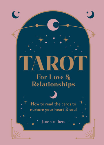 Tarot for Love & Relationships: How to read the cards to nurture your heart & soul book cover by Jane Struthers