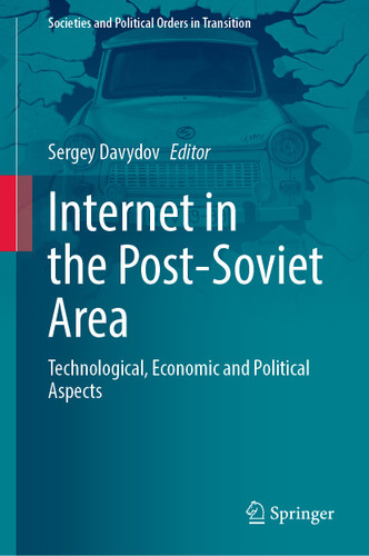 Internet in the Post-Soviet Area: Technological, Economic and Political Aspects (Societies and Political Orders in Transition) book cover by 