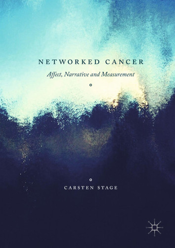 Networked Cancer: Affect, Narrative and Measurement book cover by Carsten Stage