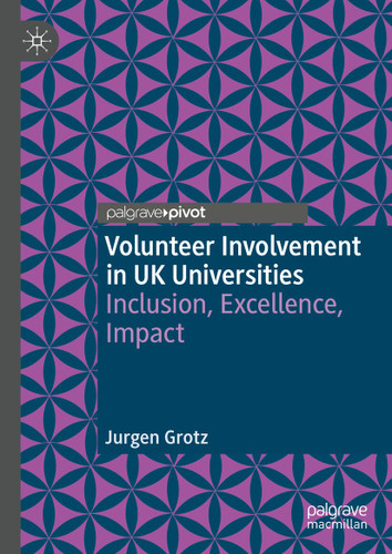 Volunteer Involvement in UK Universities: Inclusion, Excellence, Impact (Rethinking University-Community Policy Connections) book cover by Jurgen Grotz