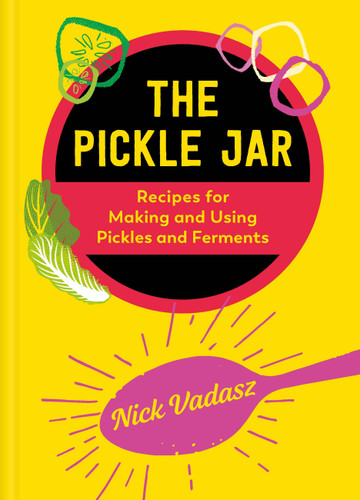 The Pickle Jar: Recipes for Making and Using Pickles and Ferments book cover by Nick Vadasz