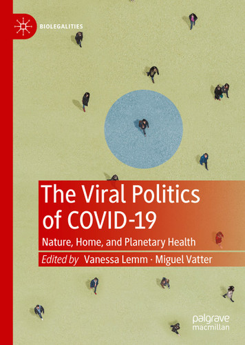 The Viral Politics of Covid-19: Nature, Home, and Planetary Health (Biolegalities) book cover by 