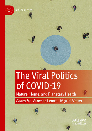 The Viral Politics of Covid-19: Nature, Home, and Planetary Health (Biolegalities) book cover by 