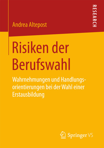Risiken der Berufswahl: Wahrnehmungen und Handlungsorientierungen bei der Wahl einer Erstausbildung book cover by Andrea Altepost
