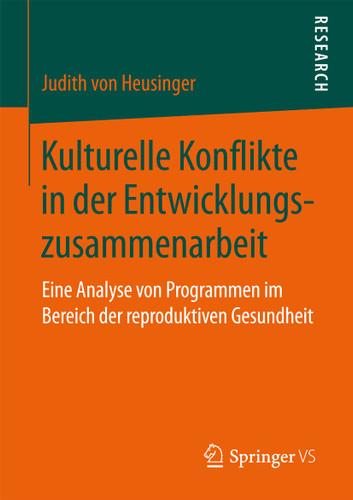 Kulturelle Konflikte in der Entwicklungszusammenarbeit: Eine Analyse von Programmen im Bereich der reproduktiven Gesundheit book cover by Judith von Heusinger