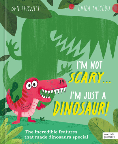 I'm Not Scary . . . I'm Just a Dinosaur book cover by Ben Lerwill