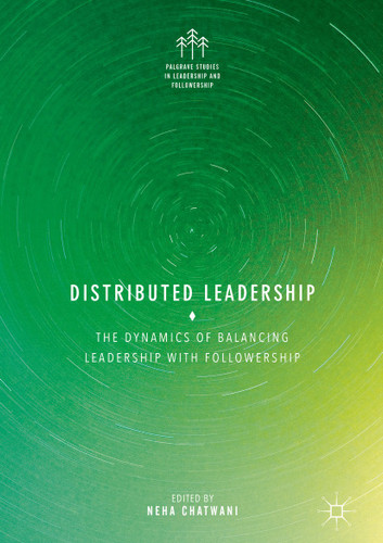 Distributed Leadership: The Dynamics of Balancing Leadership with Followership (Palgrave Studies in Leadership and Followership) book cover by 