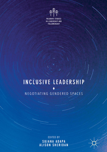Inclusive Leadership: Negotiating Gendered Spaces (Palgrave Studies in Leadership and Followership) book cover by 