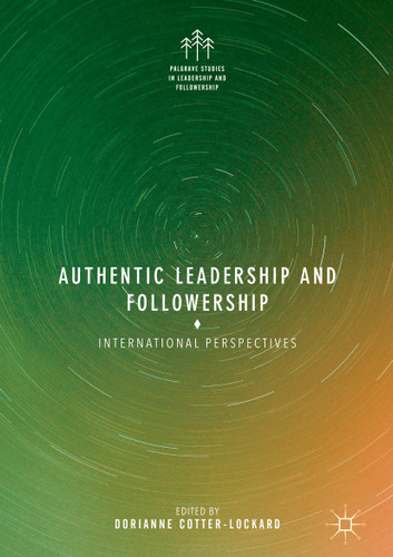 Authentic Leadership and Followership: International Perspectives (Palgrave Studies in Leadership and Followership) book cover by 